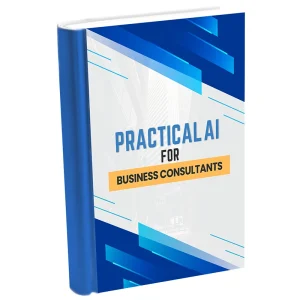 Practical AI for Business Consultants