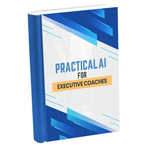 Practical AI for Executive Coaches